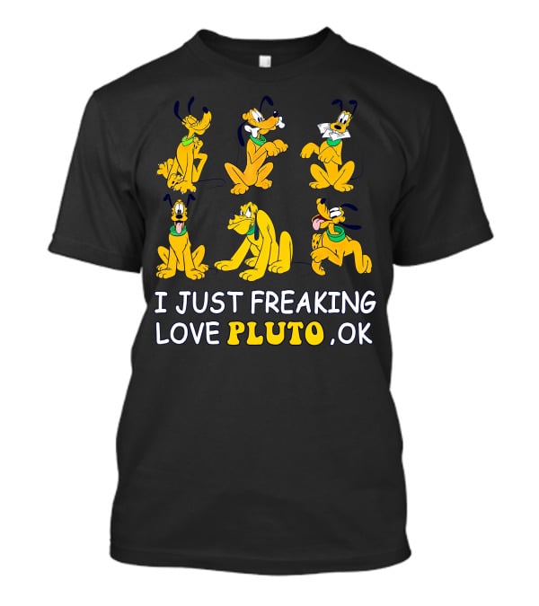 I Just Freaking Love Disney Pluto Ok T-Shirt