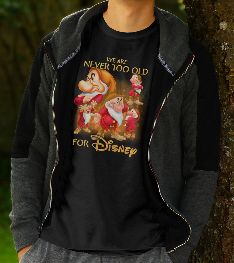 We Are Never Too Old For Disney Grumpy T-Shirt