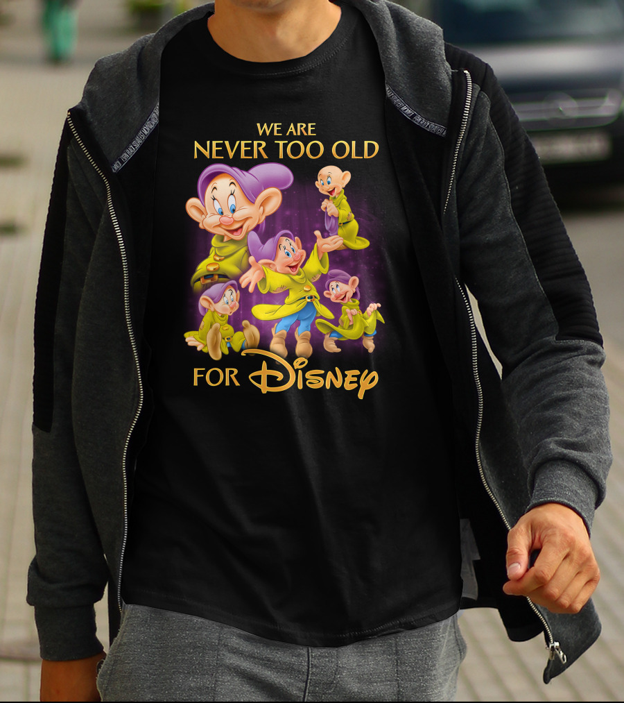 We Are Never Too Old For Disney Dopey T-Shirt
