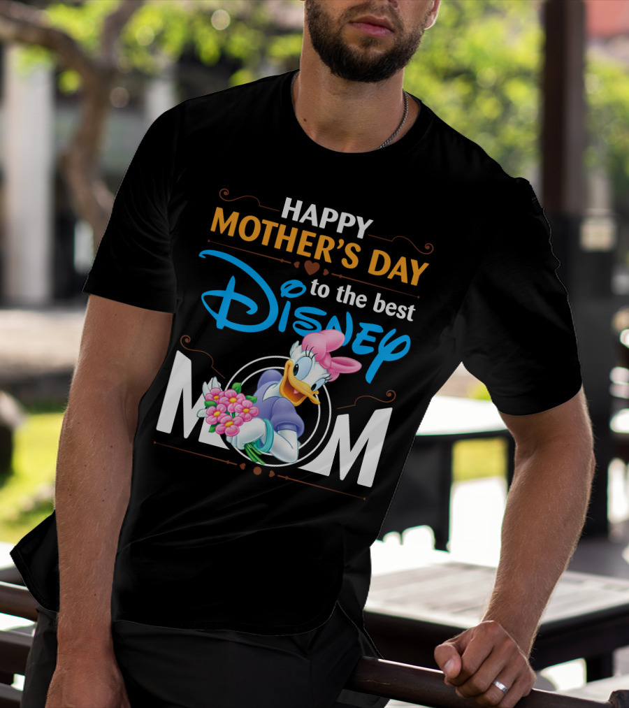 Happy Mother's Day To The Best Disney Mom Daisy Duck T-Shirt