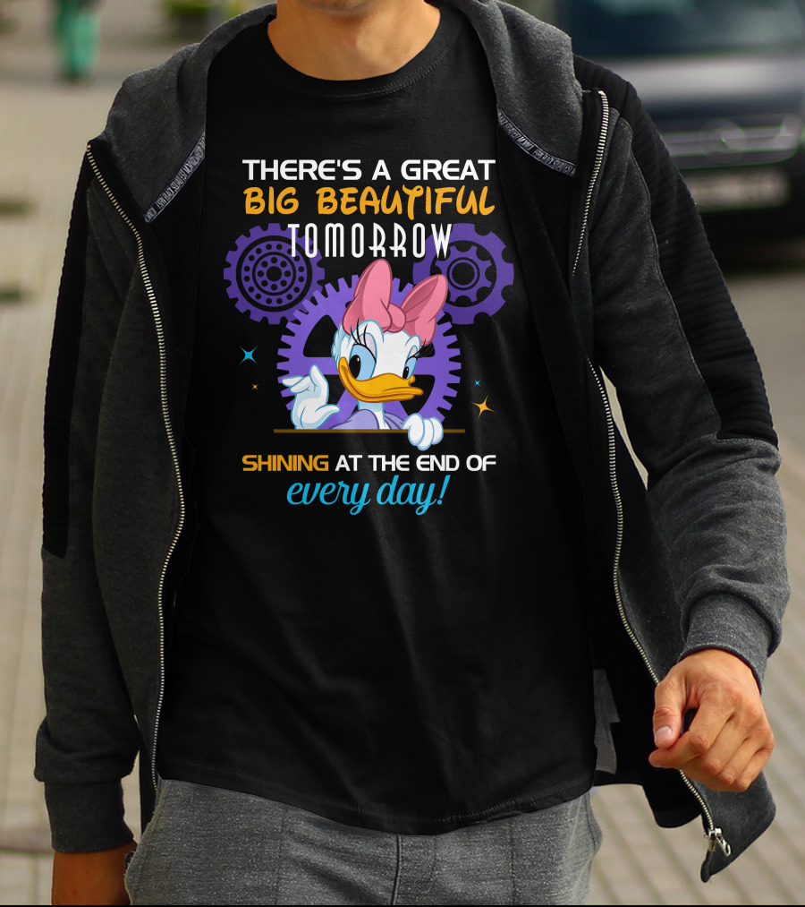 There's A Great Big Beautiful Tomorrow Shining At The End Of Every Day Daisy T-Shirt