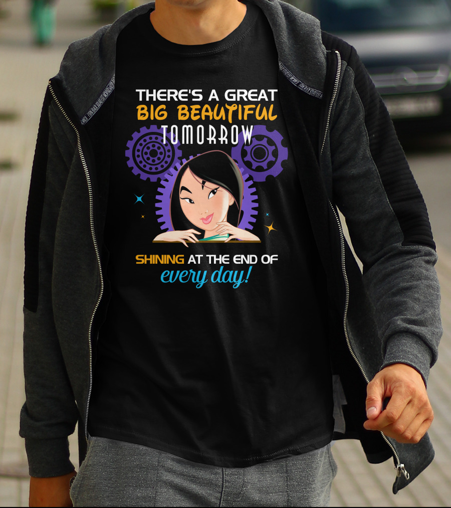 There's A Great Big Beautiful Tomorrow Shining At The End Of Every Day Mulan T-Shirt