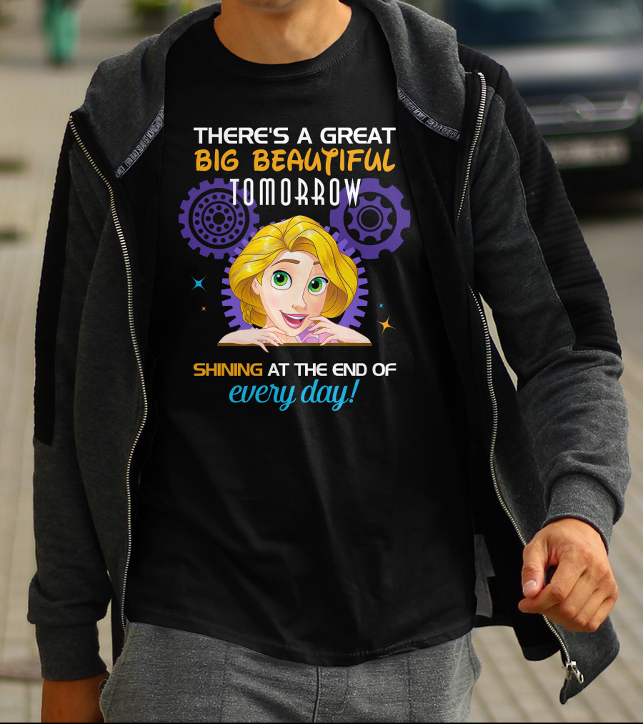 There's A Great Big Beautiful Tomorrow Shining At The End Of Every Day Rapunzel T-Shirt