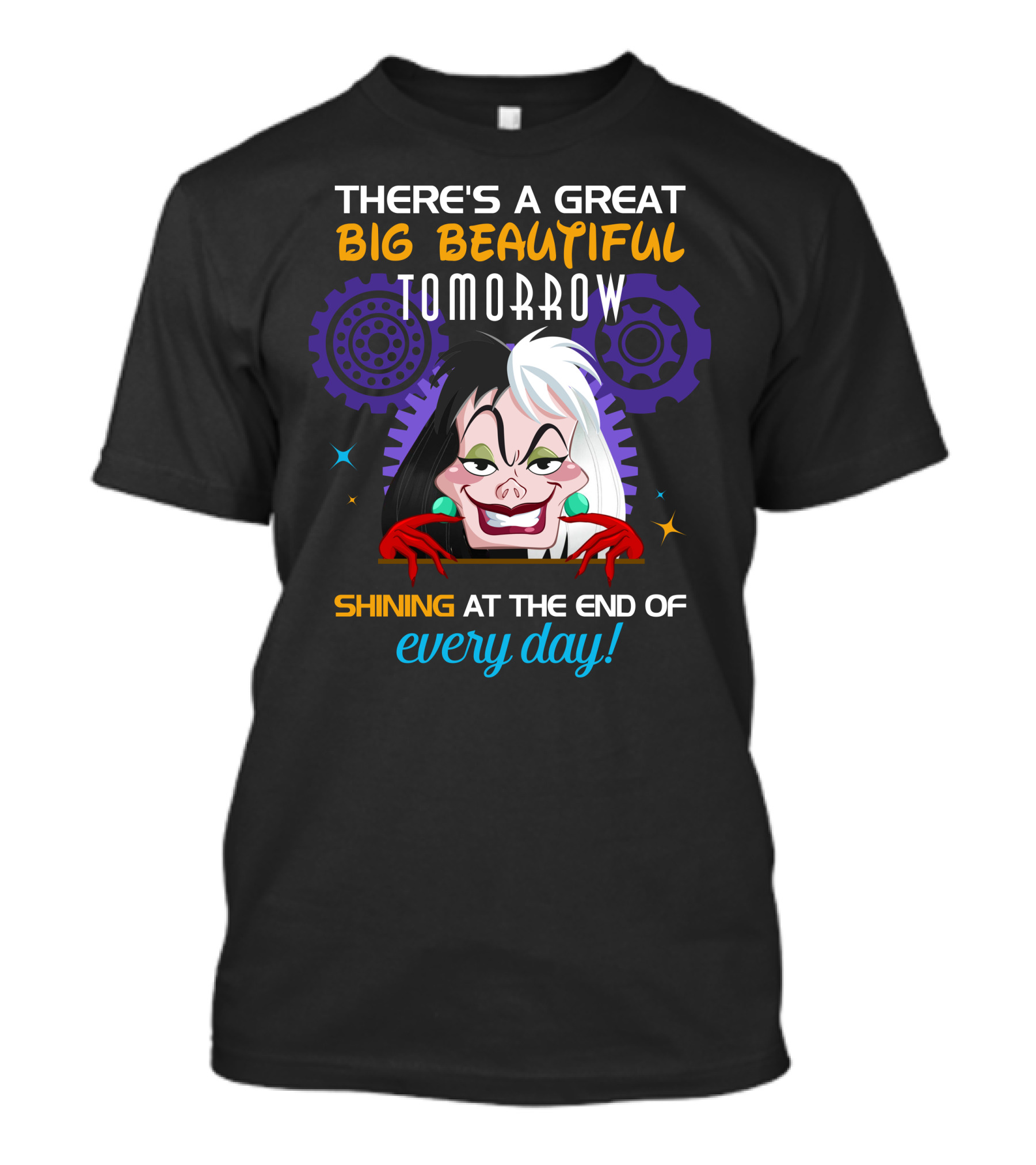 There's A Great Big Beautiful Tomorrow Shining At The End Of Every Day Cruelle T-Shirt