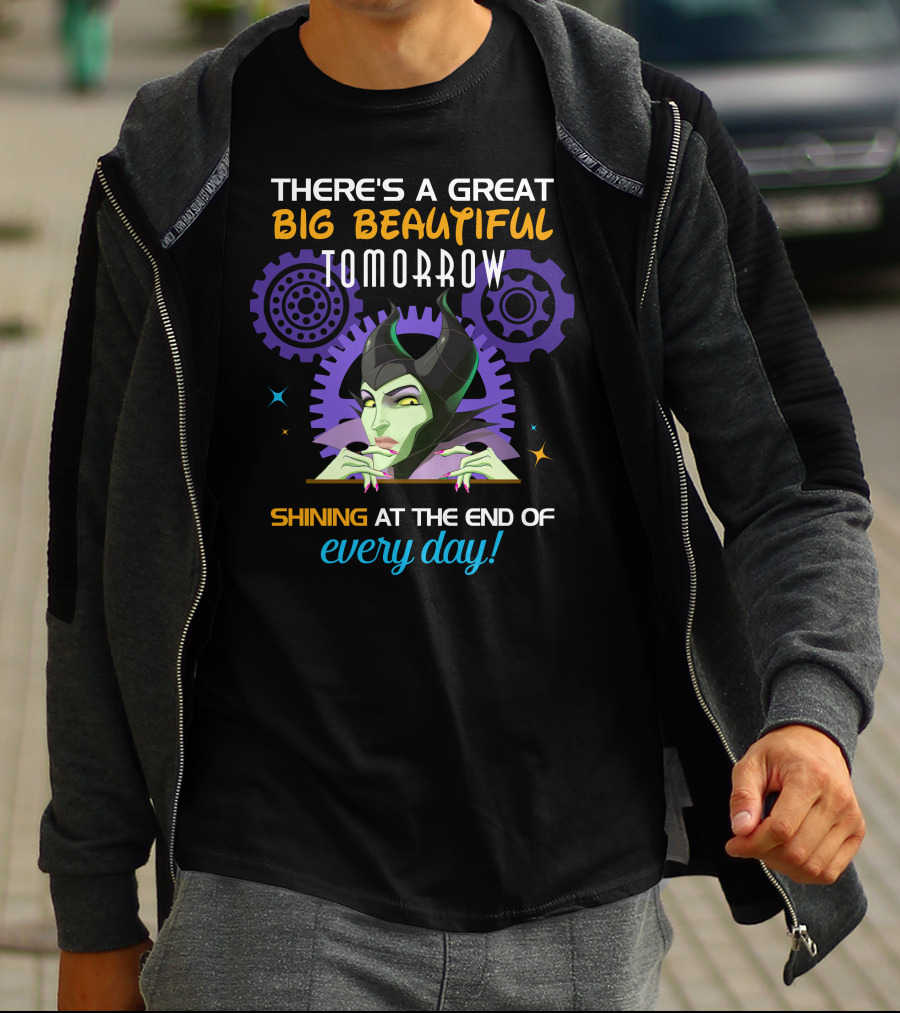 Maleficent There's A Great Big Beautiful Tomorrow Shining At The End Of Every Day T-Shirt
