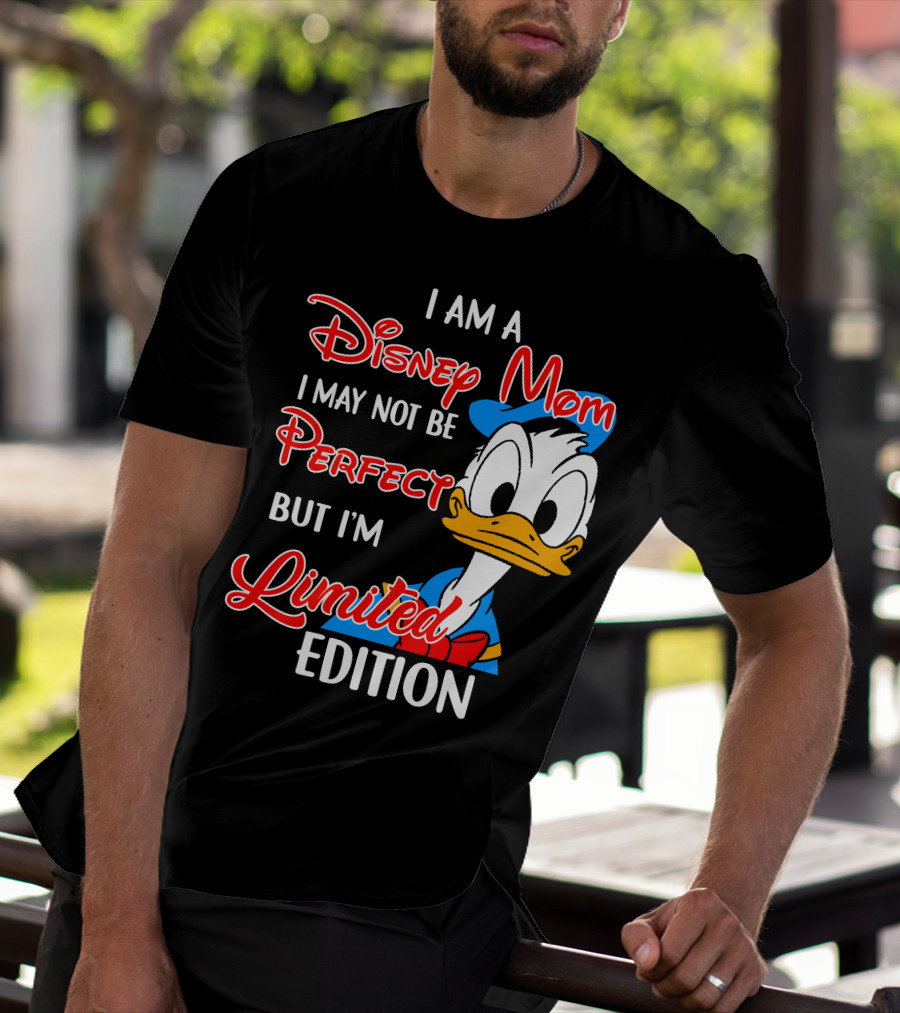 I Am A Disney Mom I May Not Be Perfect But I'm Donald Duck T-Shirt