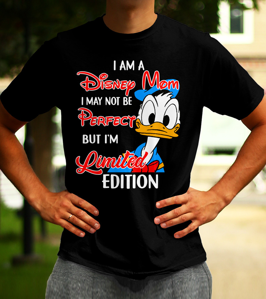 I Am A Disney Mom I May Not Be Perfect But I'm Donald Duck T-Shirt