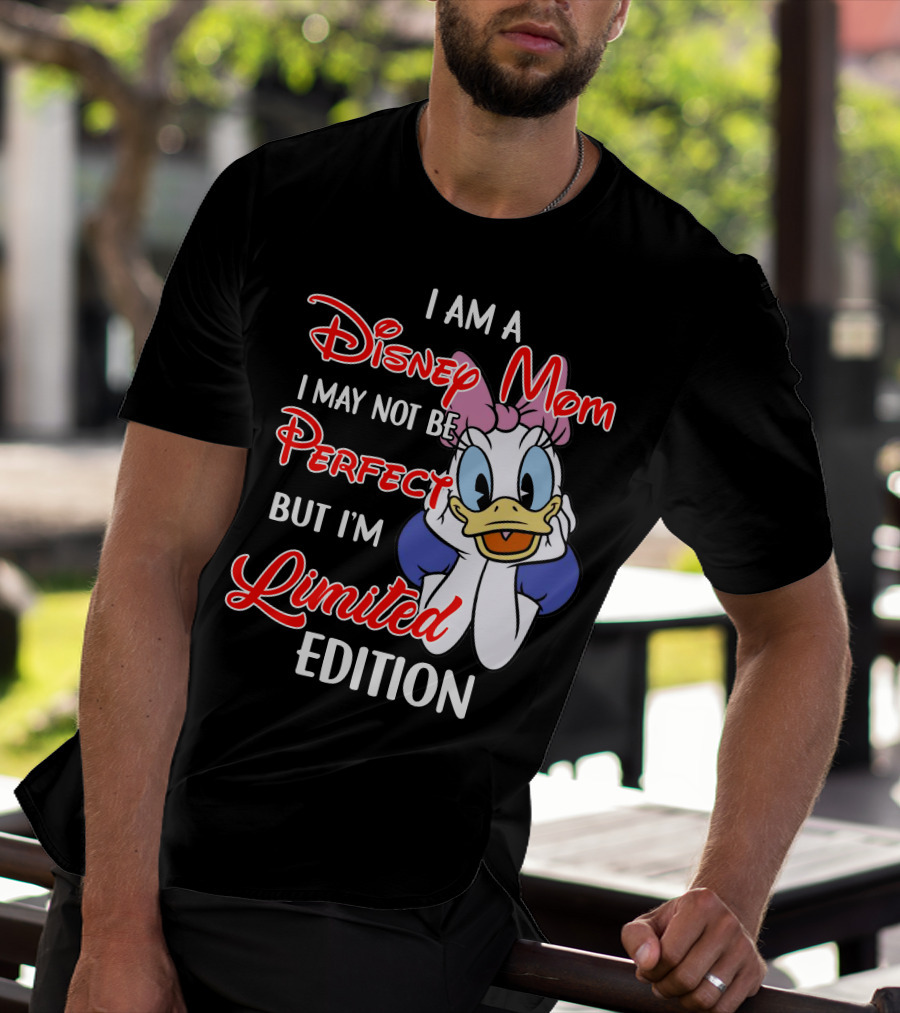 I Am A Disney Mom I May Not Be Perfect But I'm T-Shirt
