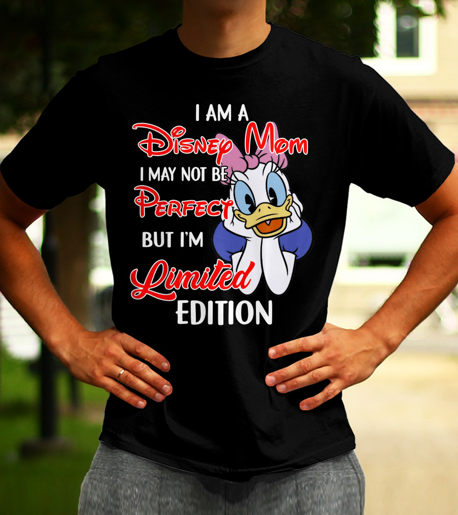 I Am A Disney Mom I May Not Be Perfect But I'm T-Shirt