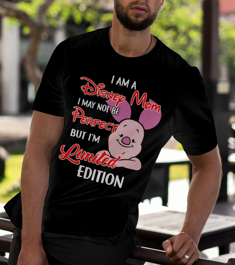 I Am A Disney Mom I May Not Be Perfect But I'm Piglet T-Shirt