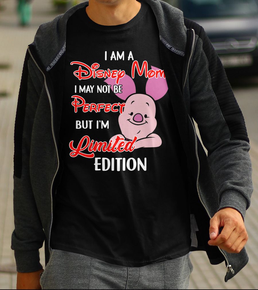 I Am A Disney Mom I May Not Be Perfect But I'm Piglet T-Shirt