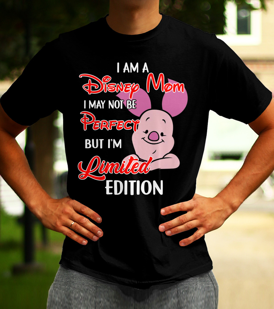 I Am A Disney Mom I May Not Be Perfect But I'm Piglet T-Shirt