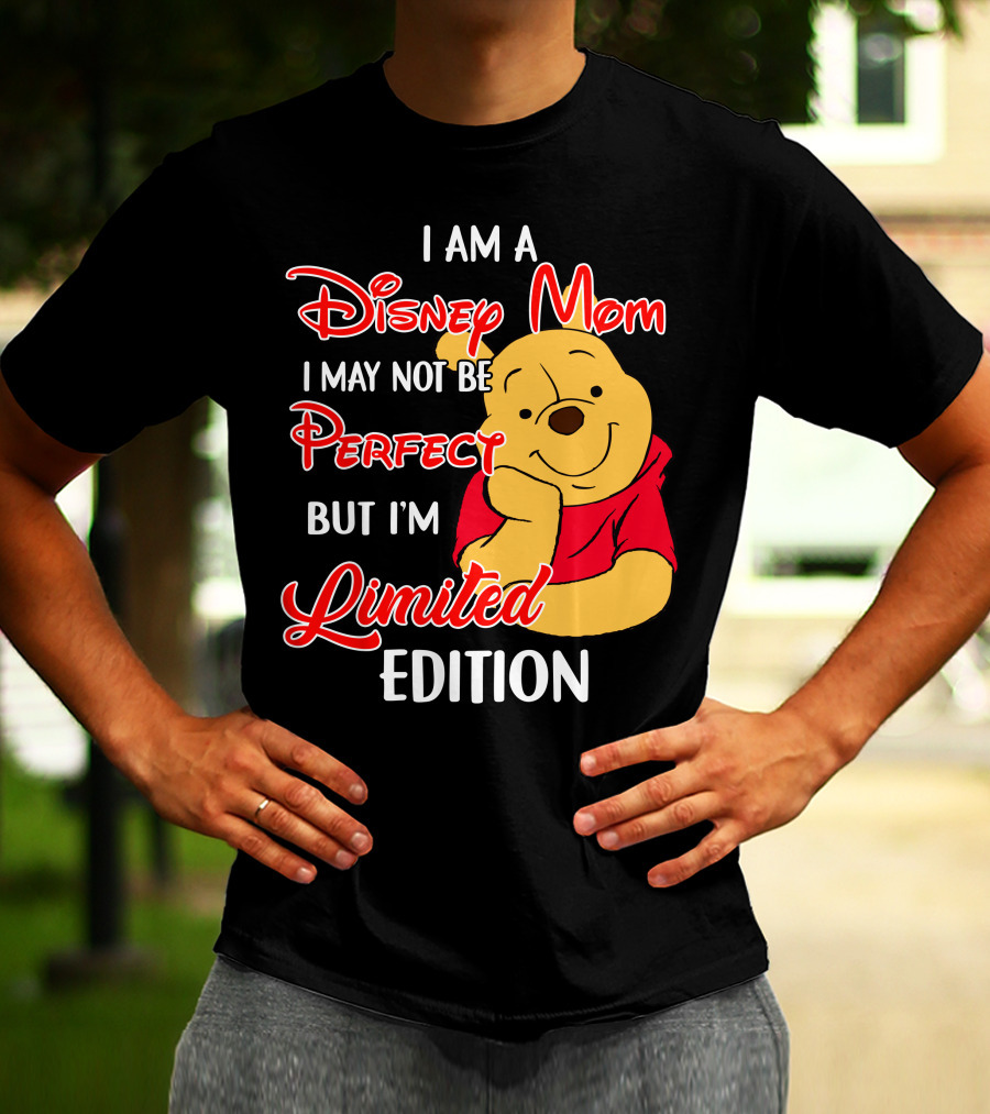 I Am A Disney Mom I May Not Be Perfect But I'm Pooh T-Shirt