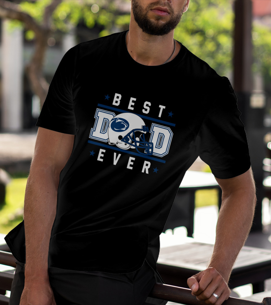 BEST DAD EVER Penn State Nittany Lions Football Helmet T-Shirt