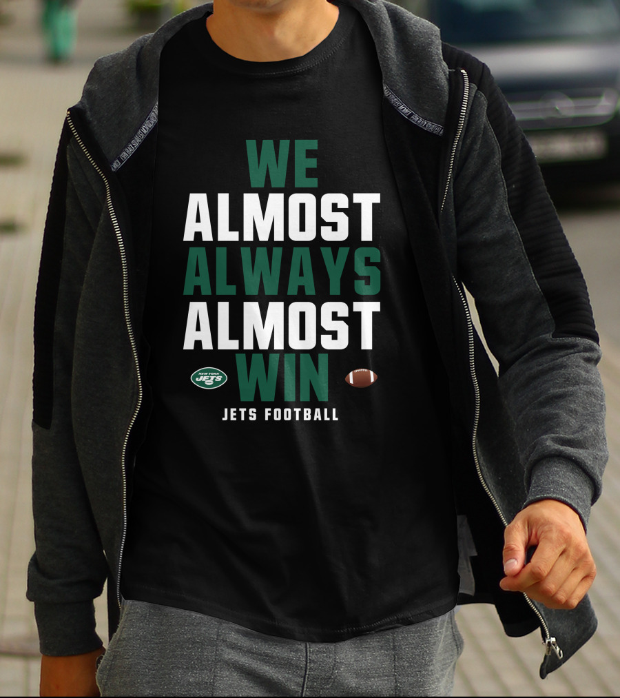 New York Jets We Almost Always Almost Win Jets Football T-Shirt
