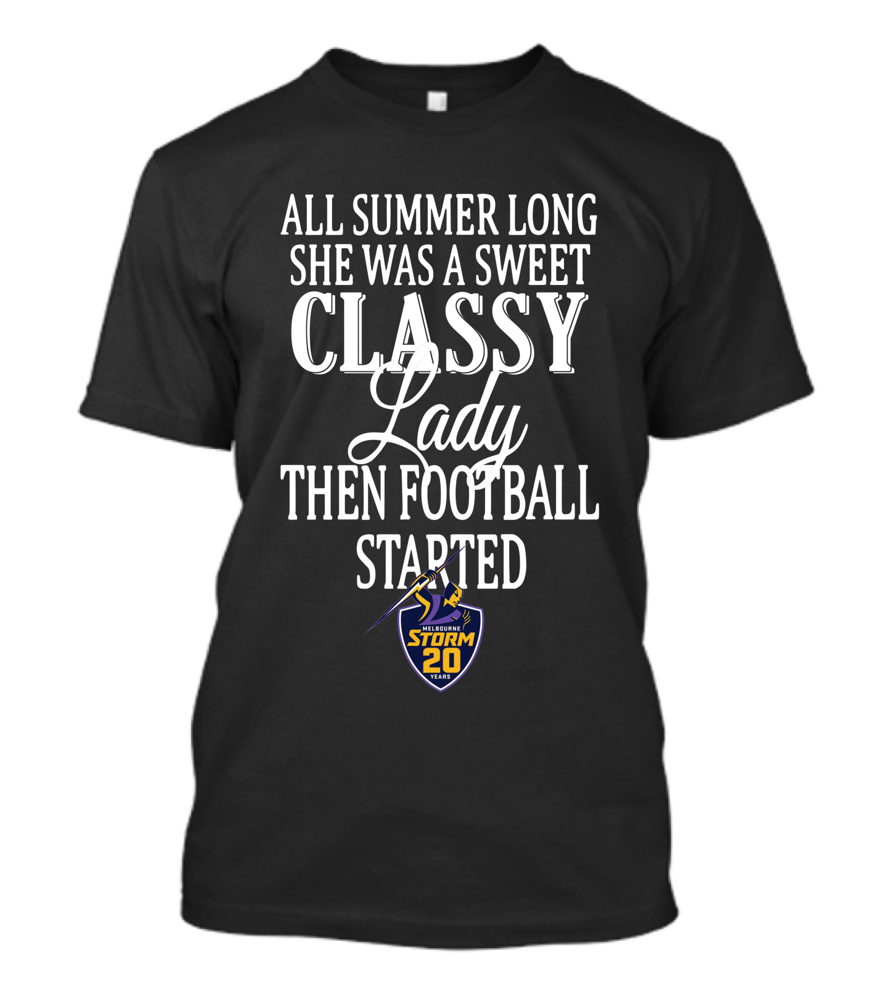 All Summer Long She Was A Sweet Classy Lady Then Football Started Melbourne Storm 20 Years T-Shirt