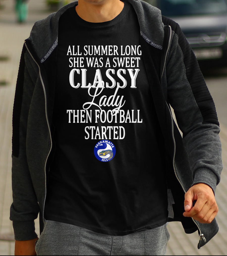 All Summer Long She Was A Sweet Classy Lady Then Football Started Parramatta Eels T-Shirt