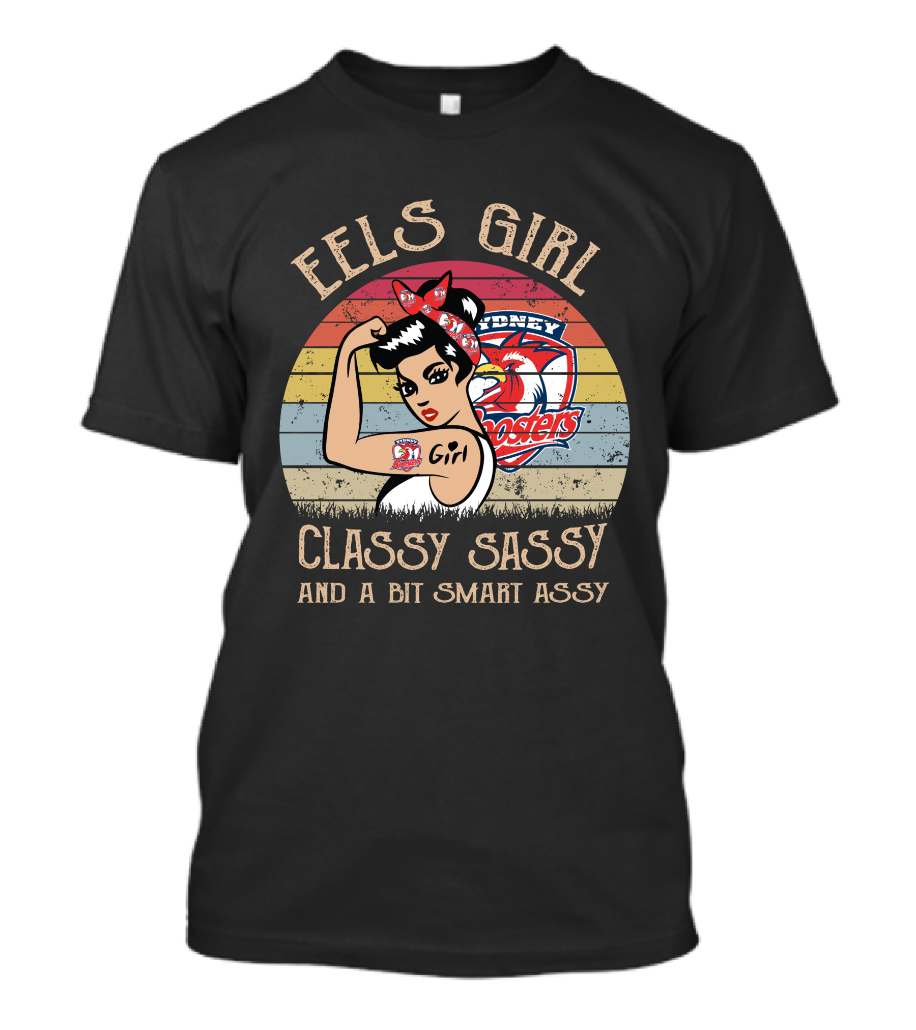 Eels Girl Classy Sassy And A Bit Smart Assy Sydney Roosters T-Shirt