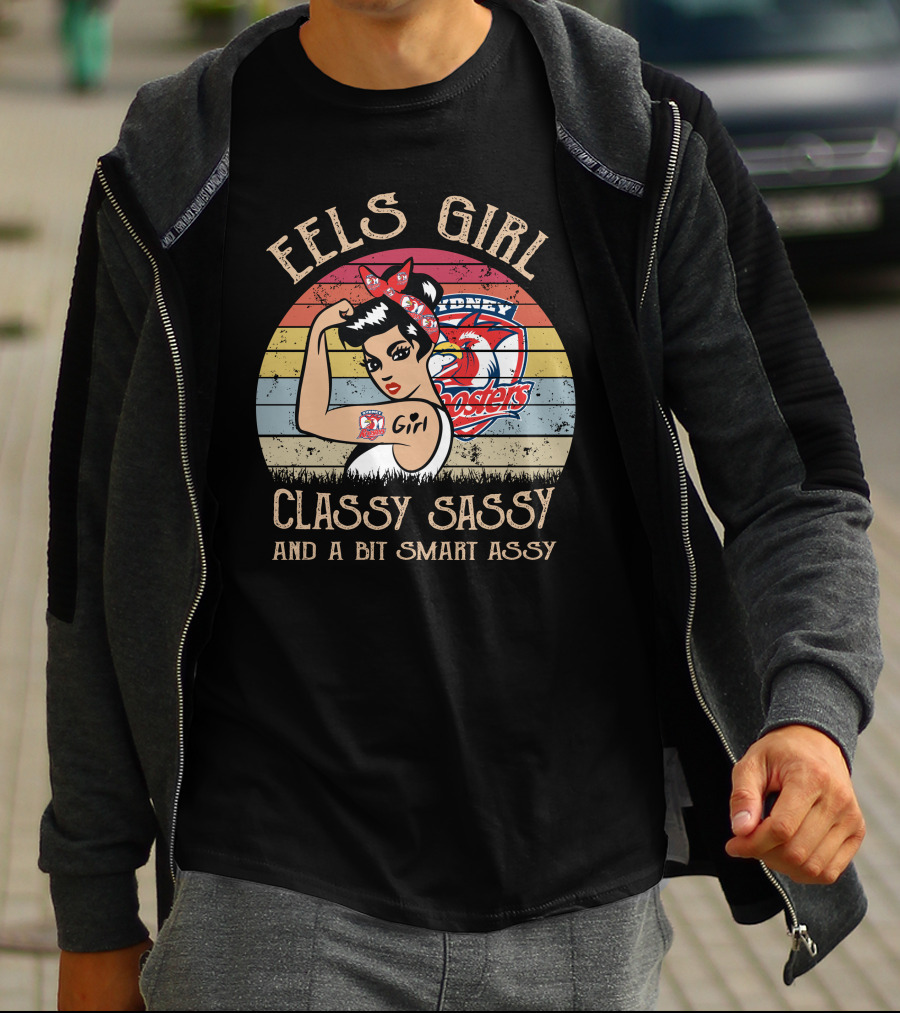 Eels Girl Classy Sassy And A Bit Smart Assy Sydney Roosters T-Shirt