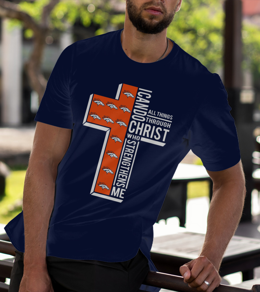 Broncos I Can Do All Things Through Christ Who Strengthens Me T-Shirt