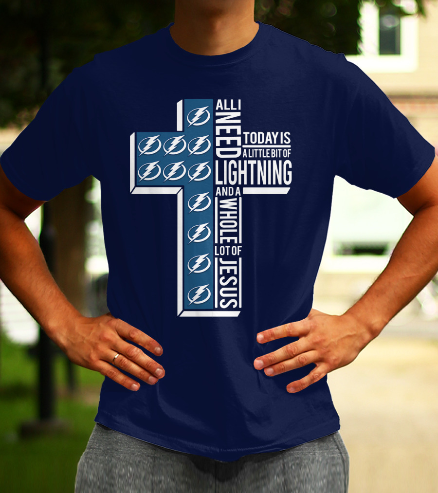 All I Need Today Is A Little Bit Of Lightning And A Whole Lot Of Jesus T-Shirt