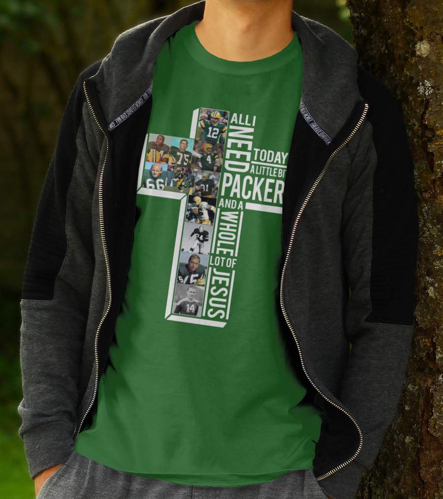 All I Need Today Is A Little Bit Of Packers And A Whole Lot Of Jesus T-Shirt