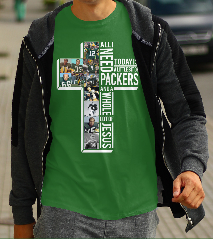 All I Need Today Is A Little Bit Of Packers And A Whole Lot Of Jesus T-Shirt