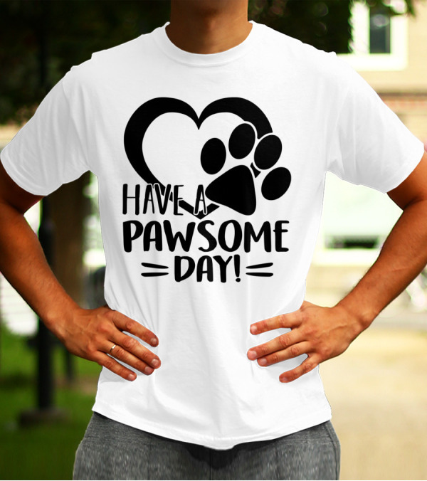 Have A Pawsome Day Heart And Paw Print Design For Dog Lovers T-Shirt