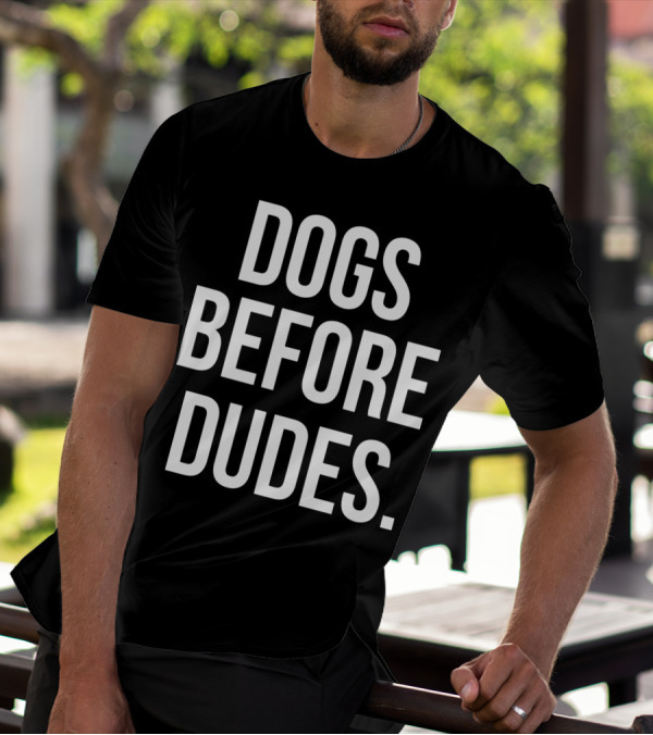 DOGS BEFORE DUDES DOG PRIORITY T-Shirt
