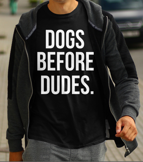 DOGS BEFORE DUDES DOG PRIORITY T-Shirt