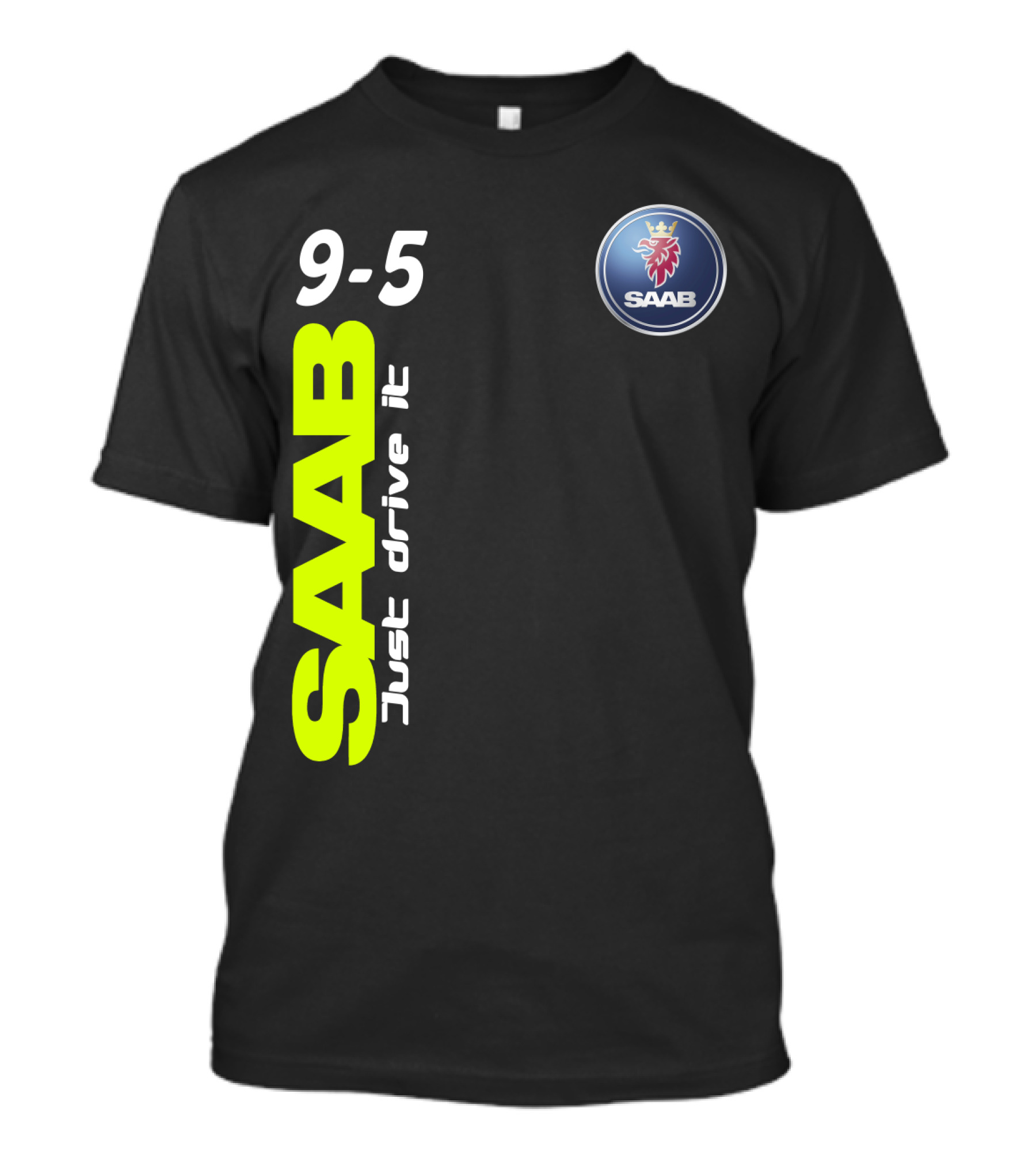 Saab 9-5 Just Drive It T-Shirt