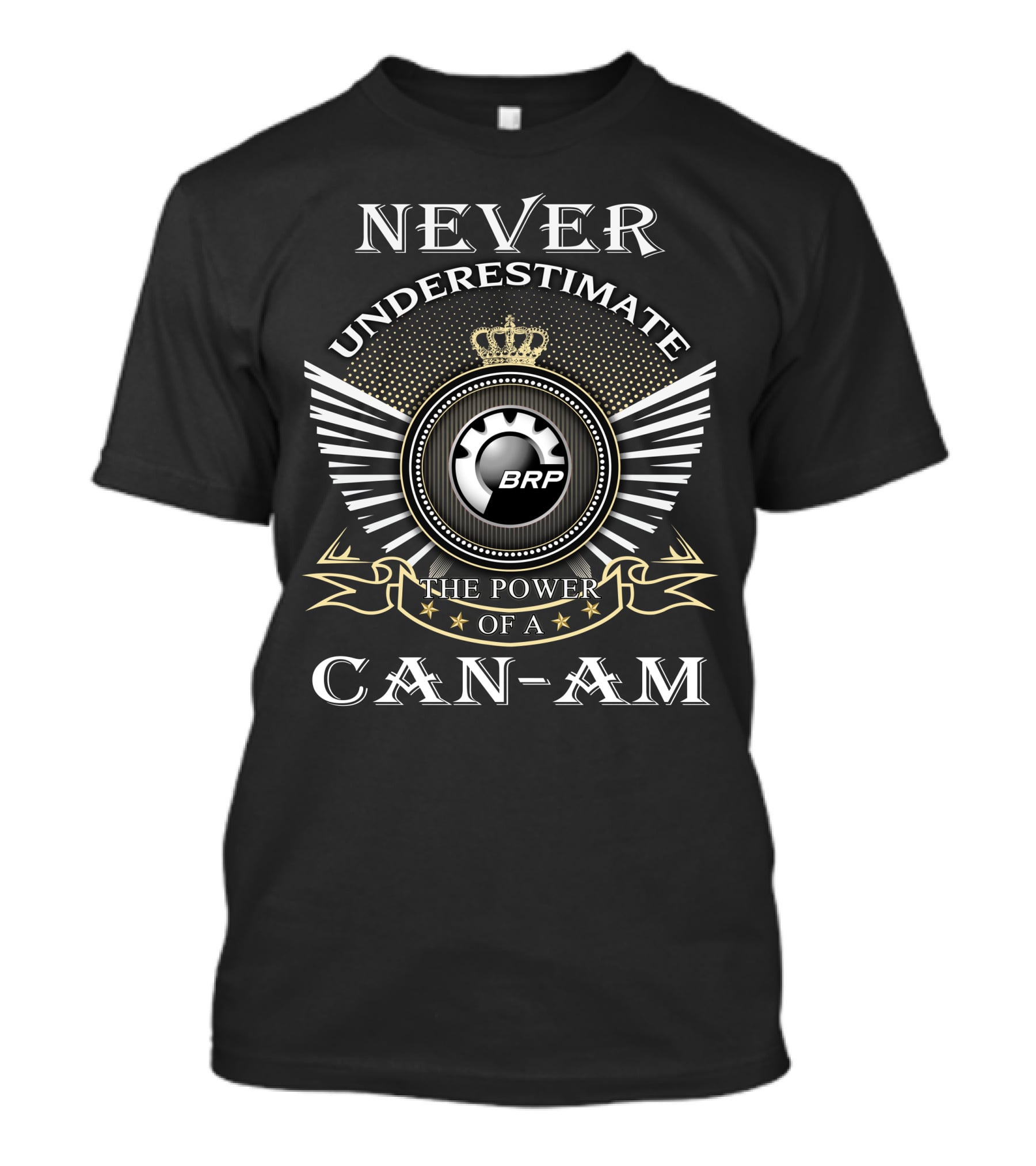 NEVER UNDERESTIMATE THE POWER OF A CAN-AM BRP T-Shirt