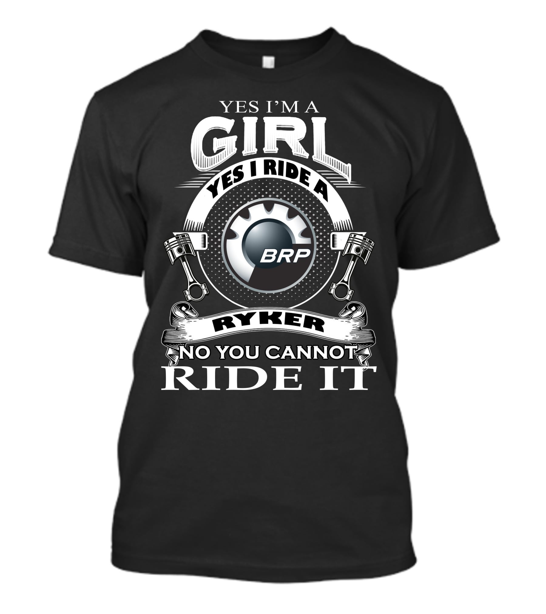 Yes I'm A Girl Yes I Ride A BRP Ryker No You Cannot Ride It T-Shirt