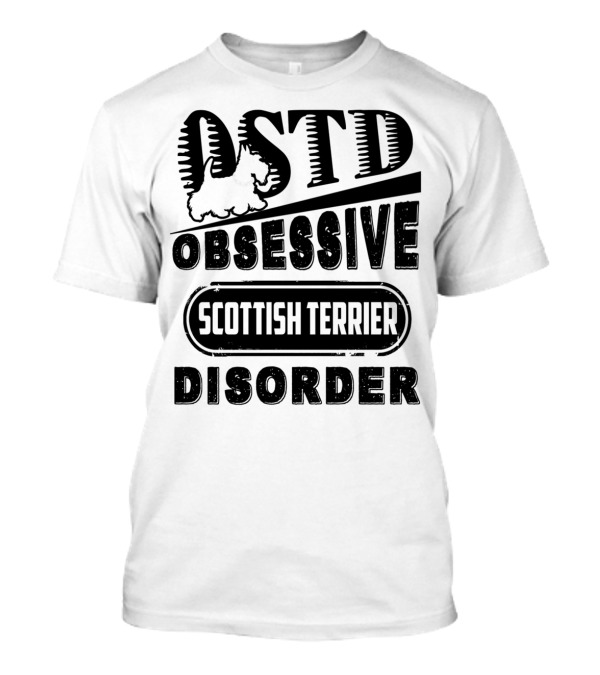 OSTD Obsessive Scottish Terrier Disorder T-Shirt