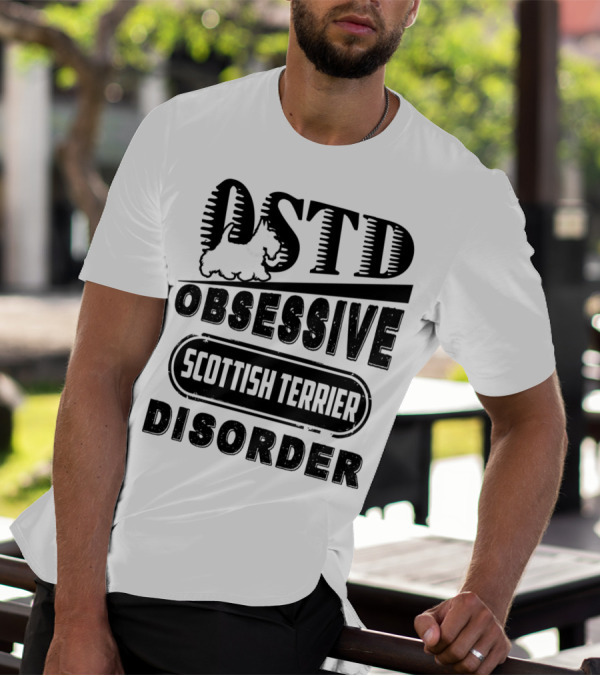OSTD Obsessive Scottish Terrier Disorder T-Shirt