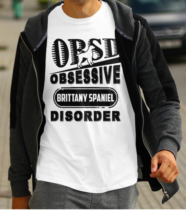 Obsessive Brittany Spaniel Disorder Funny T-Shirt