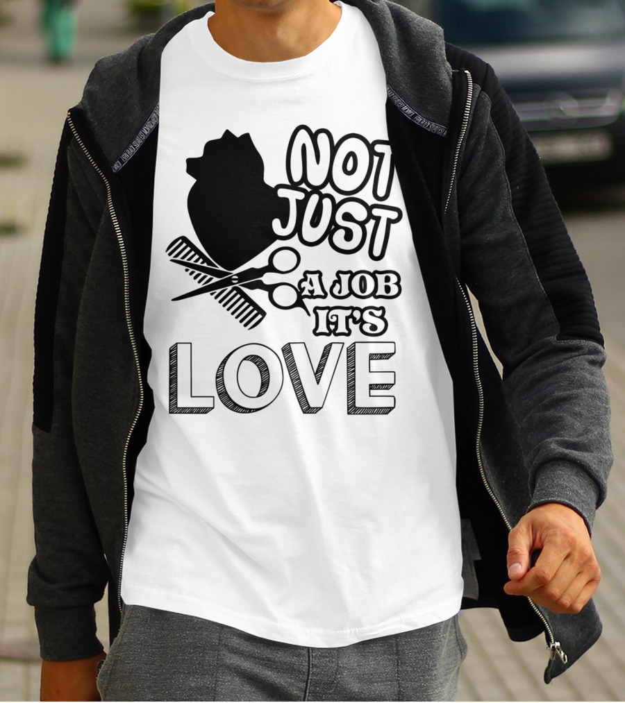 Not Just A Job It's Love Dog Groomer T-Shirt