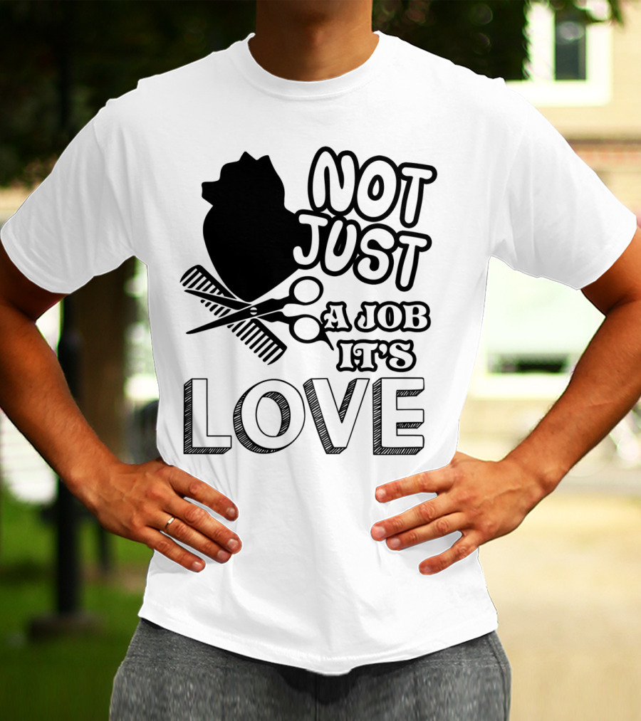 Not Just A Job It's Love Dog Groomer T-Shirt