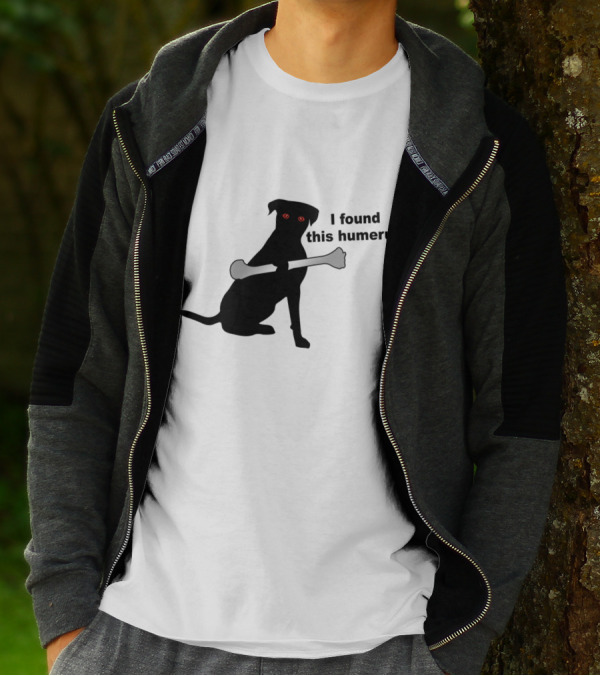 Red Eyed Dog With Bone - I Found This Humerus T-Shirt