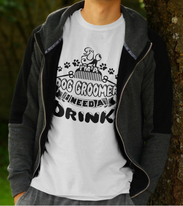 I'm A Dog Groomer Need A Drink With Paw Prints And Comb T-Shirt