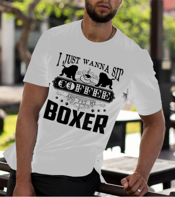 I Just Wanna Sip Coffee And Pet My Boxer Dog With Paw Prints And Boxer T-Shirt