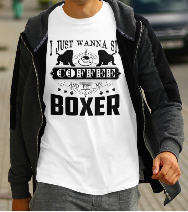 I Just Wanna Sip Coffee And Pet My Boxer Dog With Paw Prints And Boxer T-Shirt