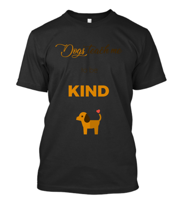 Dogs Teach Me To Be Kind With Cute Canine And Heart T-Shirt