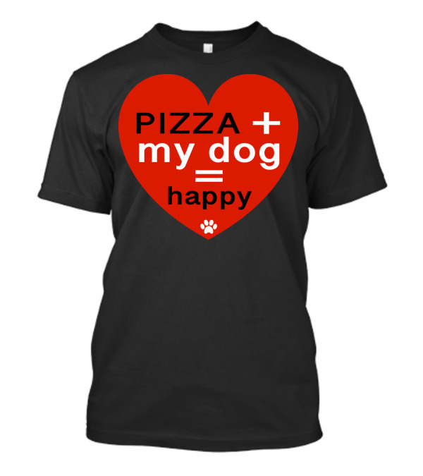 Pizza Plus My Dog Equals Happy Heart T-Shirt