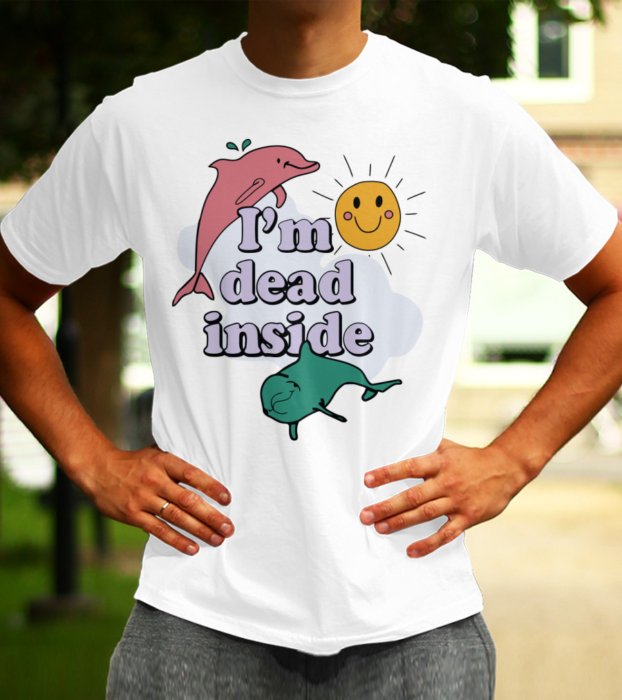 I'm Dead Inside Dolphins With Smiling Sun T-Shirt