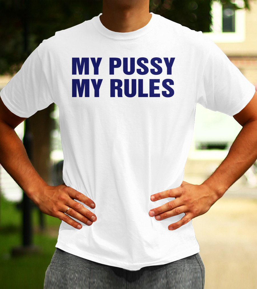 My Pussy My Rules T-Shirt
