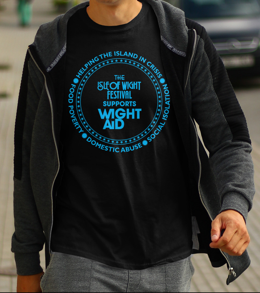 The Isle Of Wight Festival Supports Wight Aid Helping The Island In Crisis Food Poverty Domestic Abuse Social Isolation T-Shirt