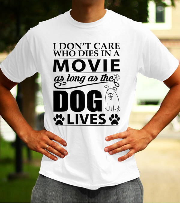 I Don't Care Who Dies In A Movie As Long As The Dog Lives With Cartoon Dog And Paw Prints T-Shirt