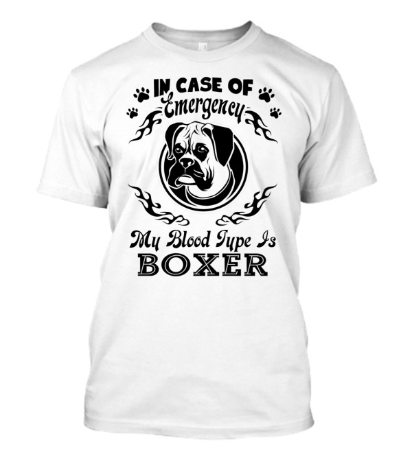 In Case Of Emergency My Blood Type Is Boxer Dog T-Shirt