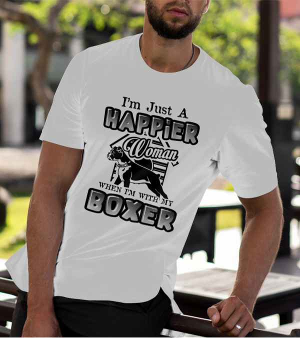 I'm Just A Happier Woman When I'm With My Boxer T-Shirt